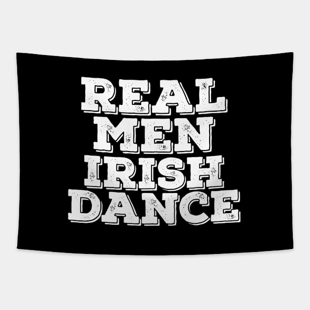 Irish Dancing - Real Men Irish Dance Tapestry by Kudostees