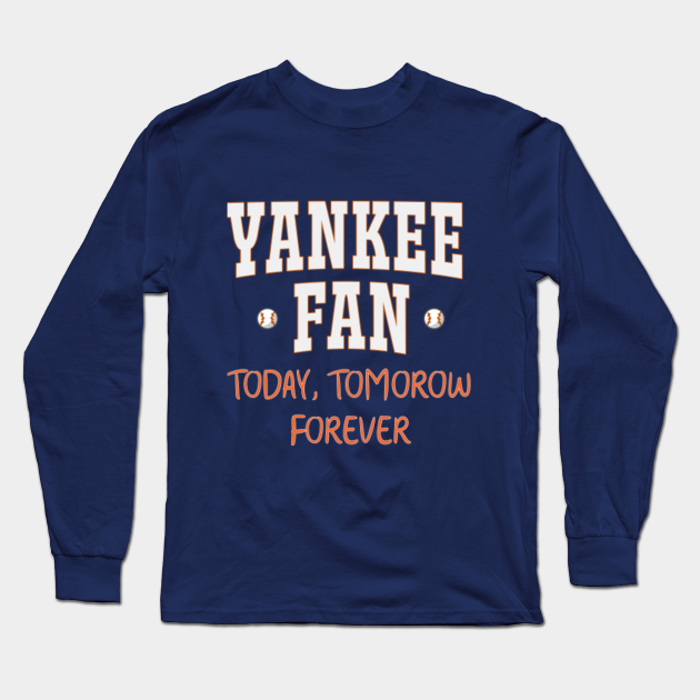 yankee fan today tomorrow forever shirt