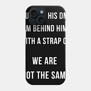 I'm Behind Him With a Strap On, We Are Not The Same Phone Case