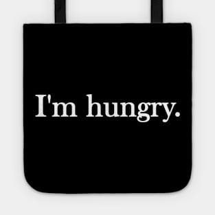 Funny quote I'm hungry Tote