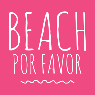 Beach Por Favor Beach Bilingual Spanglish T-Shirt