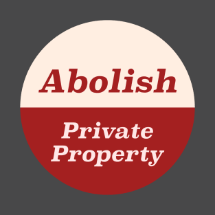 Abolish Private Property T-Shirt