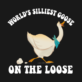 World's Silliest Goose On The Loose T-Shirt