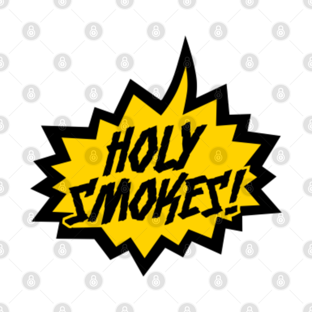 Holy Smokes! Holy Smokes TShirt TeePublic