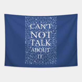 CAN'T NOT TALK ABOUT IT Tapestry