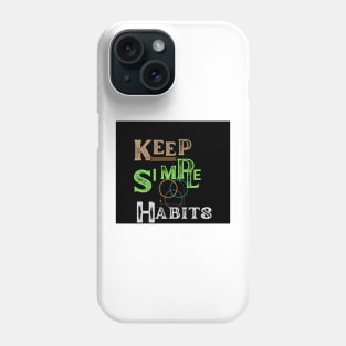 keep simple habits t shirt Phone Case