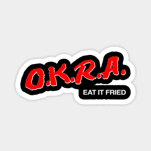 O.K.R.A Eat It Fried Magnet