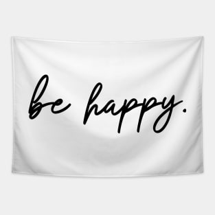 be happy. Tapestry