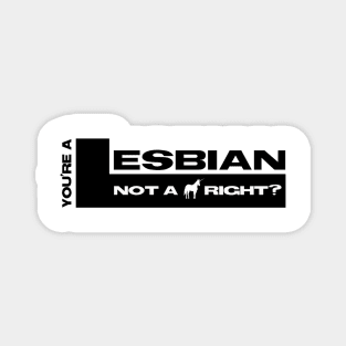 You are a lesbian not a unicorn right?  - Wayhaught Magnet