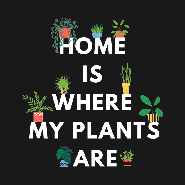 Home is where my plants are (dark background) by BigBoyPlants