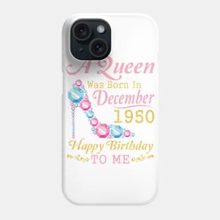 Nana Mom Aunt Sister Wife Daughter A Queen Was Born In December 1950 Happy Birthday 70 Years To Me Phone Case