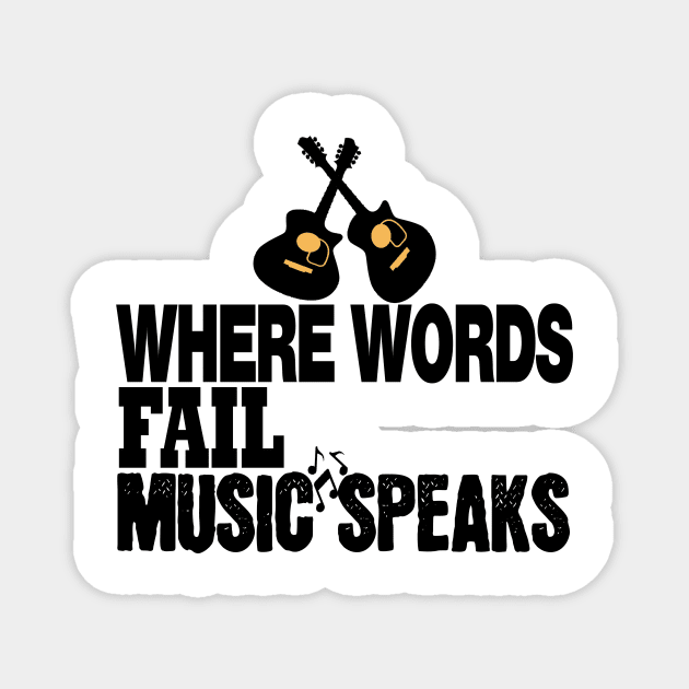 where words fail music speaks guitar | music lovers and dance | pop song Magnet by stylechoc