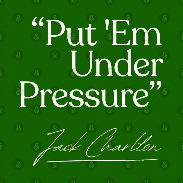 Put 'Em Under Pressure / Jack Charlton Eire Soccer by DankFutura