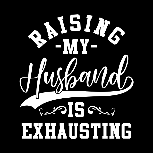 Raising My Husband is exhausting by oyshopping