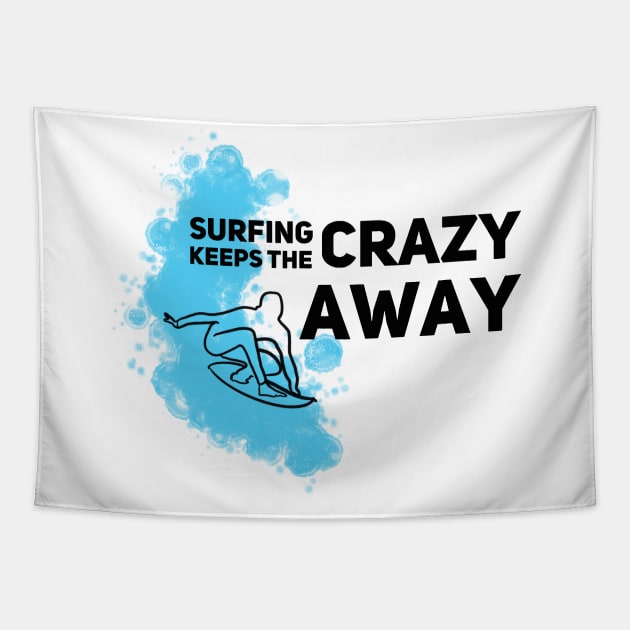 Surfing keeps the crazy away Tapestry by Gavlart