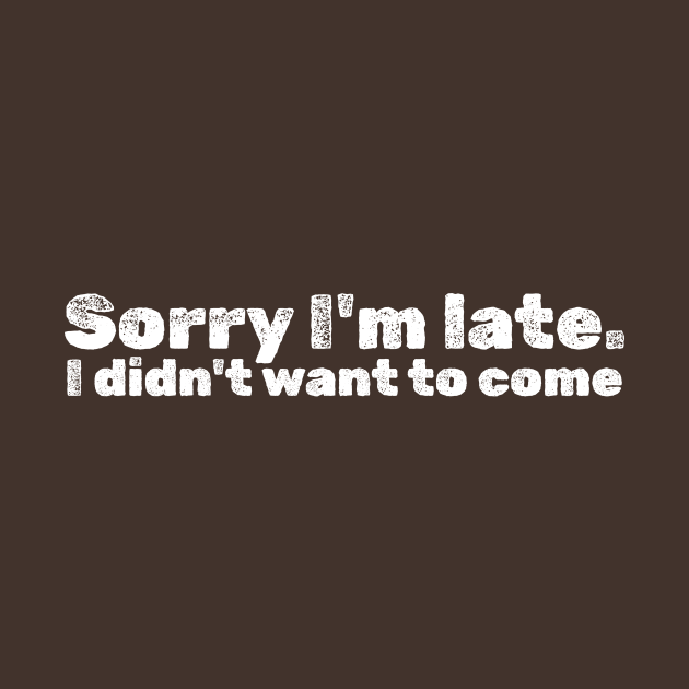 Sorry I'm Late - I Didn't Want To Come by sejiwasehati