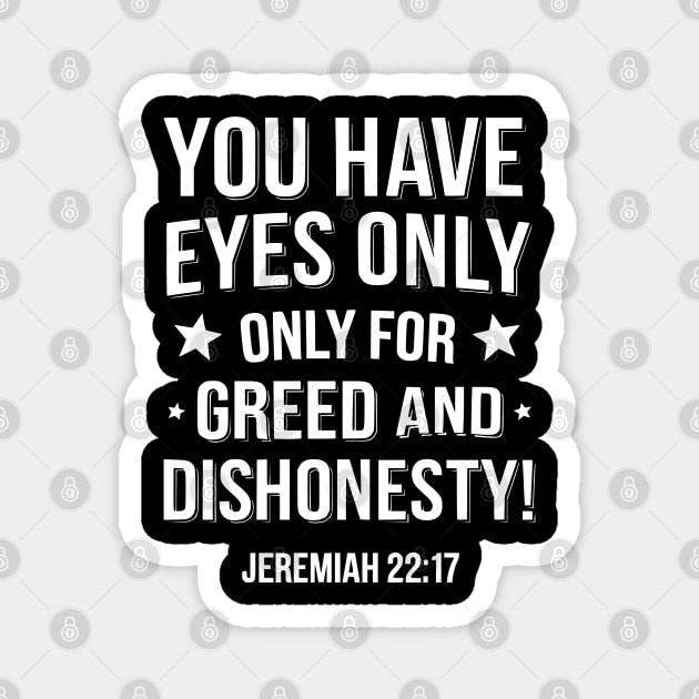 You Only Eyes Only for Greed and Dishonesty Magnet by UrbanLifeApparel
