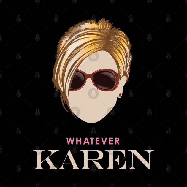 Whatever Karen by Vector Deluxe