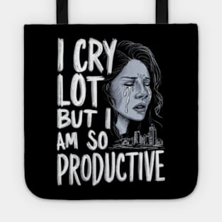 I Cry A Lot But I Am So Productive Essential  Tote