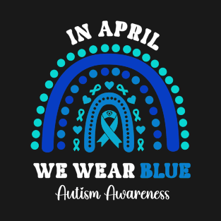 In April We Wear Blue Autism Awareness T-Shirt