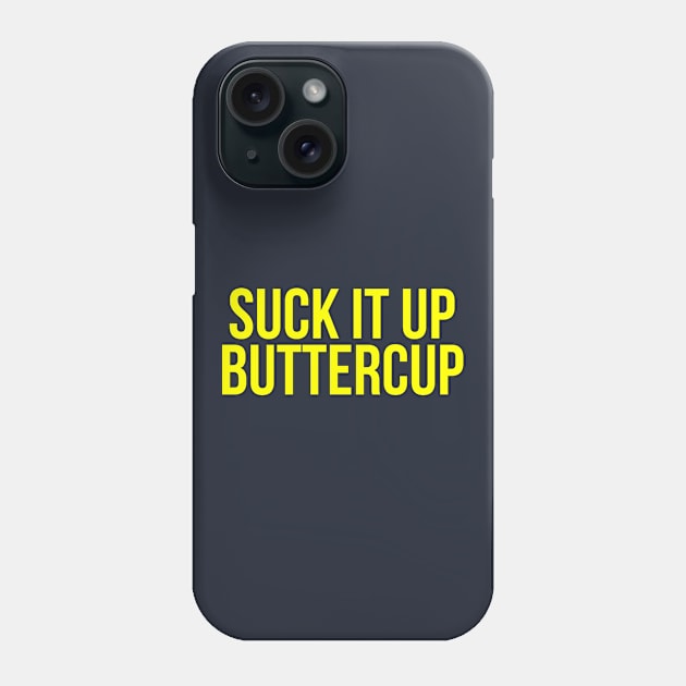 Flower Suck It Up Buttercup Phone Case by Rebus28