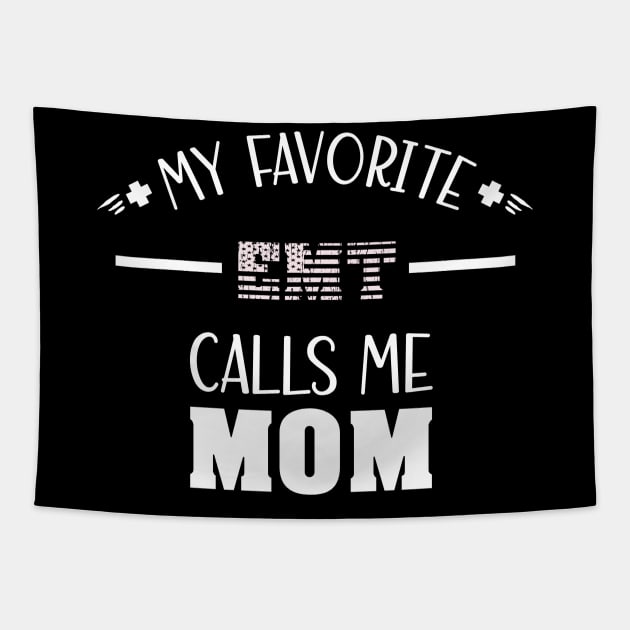 My Favorite EMT Calls Me Mom - Best Mom Ever Tapestry by 5StarDesigns