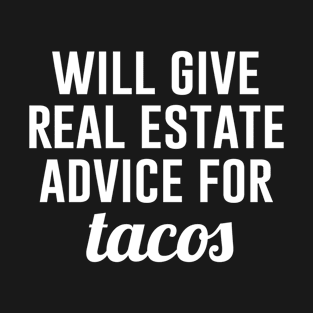 Real Estate Advice for Tacos T-Shirt