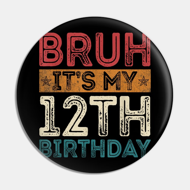 Bruh It's My 12th Birthday 12th Year Old 12 Birthday Vintage Pin by zwestshops
