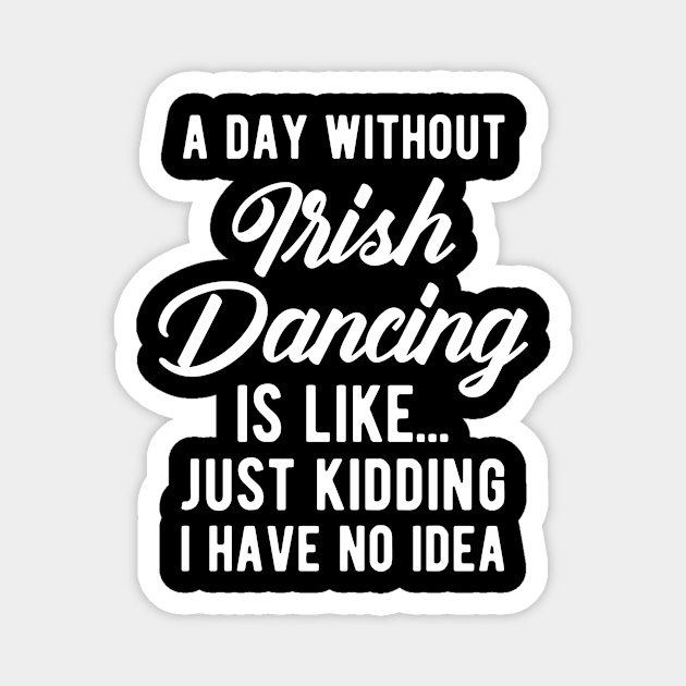 Irish Dancing Funny Quote Magnet by BlueTodyArt