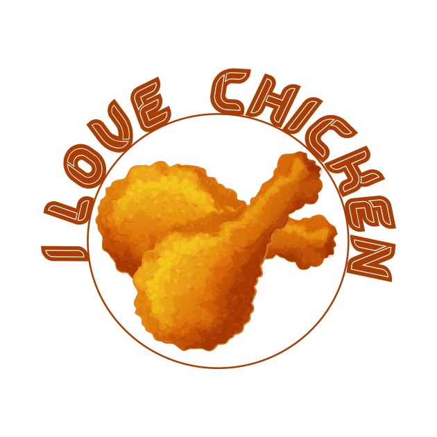 I LOVE CHICKEN , COOL by ArkiLart Design