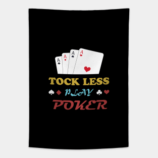 TOCK LESS PLAY POKER Tapestry