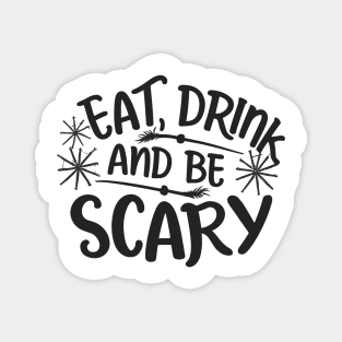 Eat Drink and Be Scary Magnet