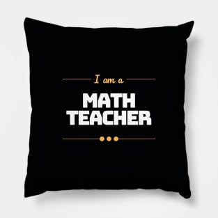 I Am A Math Teacher Pillow