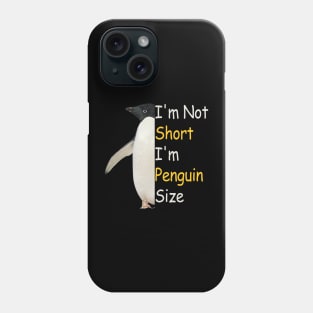 Funny Penguin Size I'm not short I am penguin size Phone Case