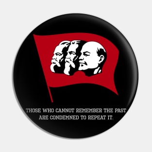 Anti Communism History Quote - Those who cannot remember the past are condemned to repeat it. Pin