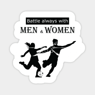 Always Battle with Men & Women Magnet