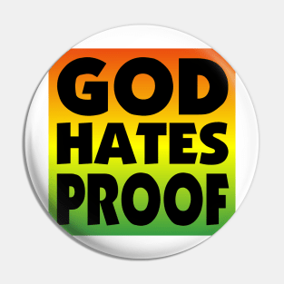 GOD HATES PROOF Pin