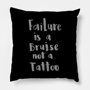 'Failure Is a Bruise Not a Tattoo' PTSD Mental Health Shirt Pillow