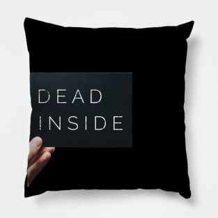 Dead inside Pillow