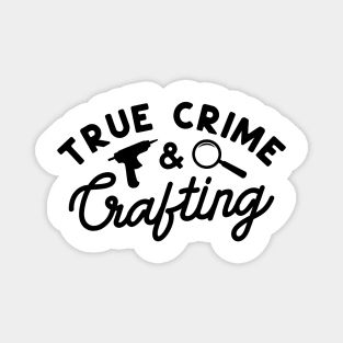 True Crime Crafting Magnet