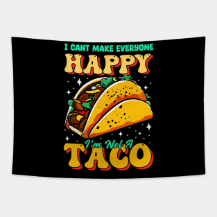 I can't make everyone Happy i'm not a Taco Tapestry