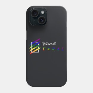 We are all equal | LGBT Community (white) Phone Case