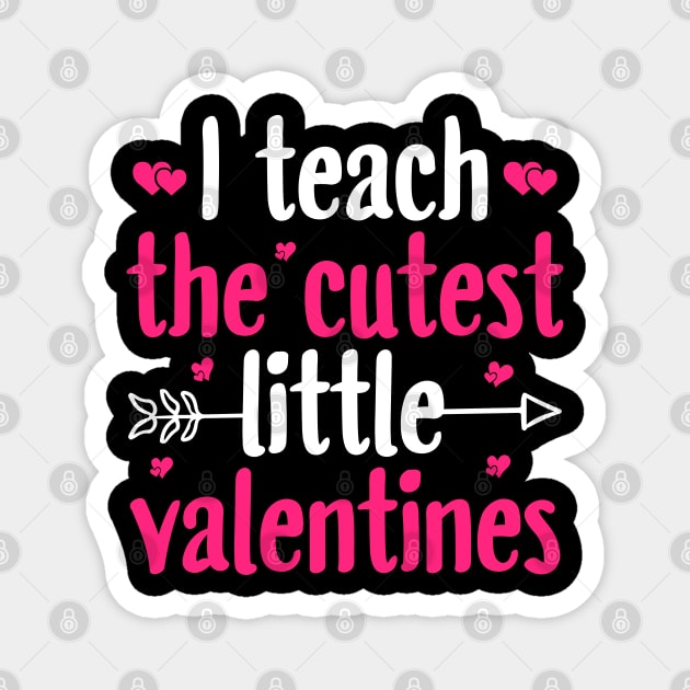 I Teach The Cutest Little Valentines Magnet by DragonTees