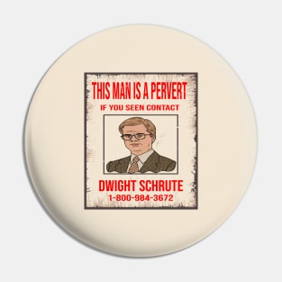 This Man Is A Pervert - Contact Dwight Schrute Pin