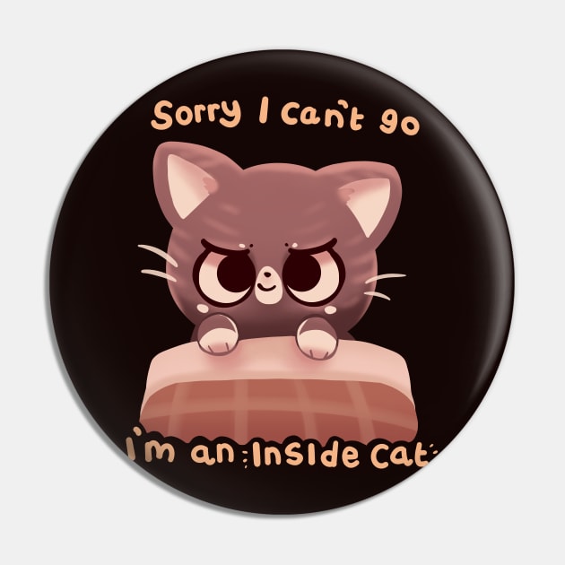 Can't Go I'm an Inside Cat Pin by TechraNova