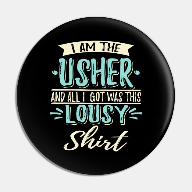 I Am The Wedding Usher Pin by maxcode