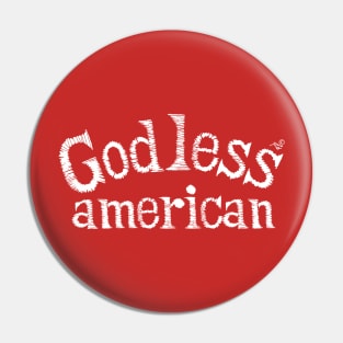 "God-Less American" by Tai's Tees Pin