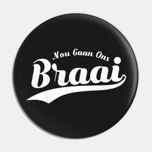 Nou Gaan Ons Braai Classic Pin