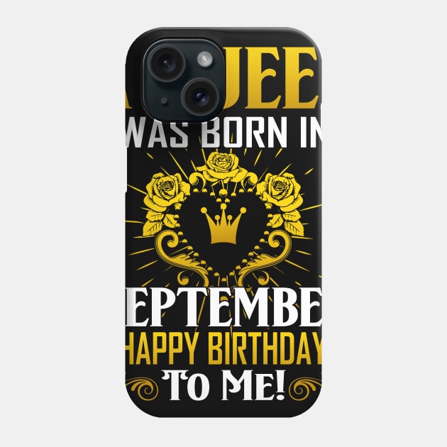 A Queen Was Born In September Happy Birthday To Me Phone Case by Terryeare