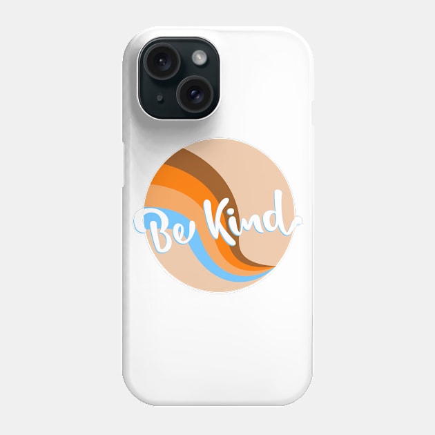 be kind Phone Case by isolasikresek